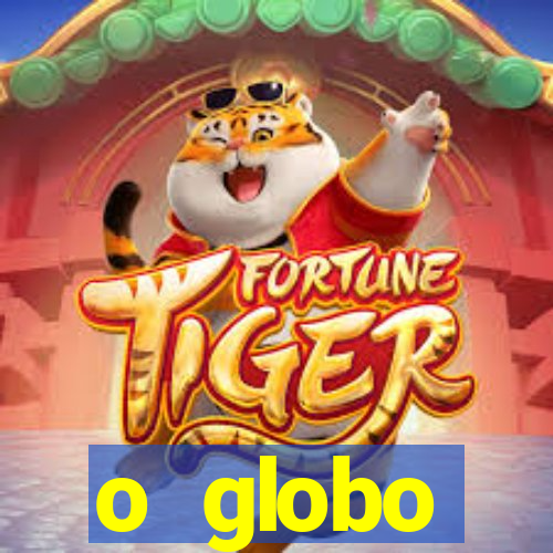 o globo absolutamente tudo sobre